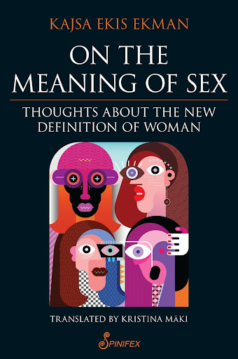 Existential Threats A Review Of Kajsa Ekis Ekmans On The Meaning Of Sex Womens Liberation 2022